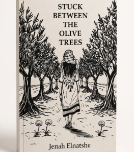 Stuck Between the Olive Trees – Palestinian Heritage Poetry Book by Jenah Elnatshe
